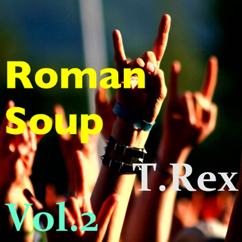 T.Rex - Roman Soup, Vol. 2