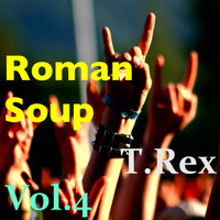 T.Rex - Roman Soup, Vol.4