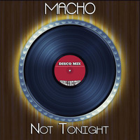Macho - Not Tonight (Disco Mix - Original 12 Inch Version)