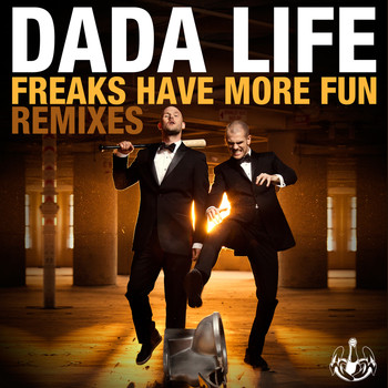 Dada Life - Freaks Have More Fun (Remixes)