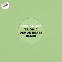 LICK DA CAT - Trionic (Demoe Beats Remix)