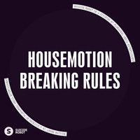 Housemotion - Breaking Rules