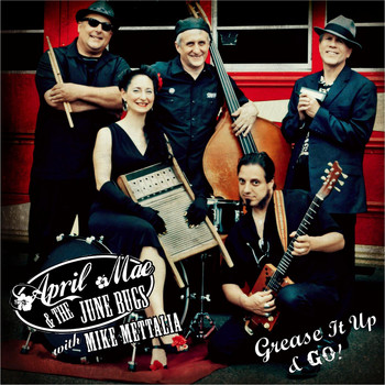 April Mae & the June Bugs - Grease It Up & Go! (feat. Mike Mettalia)