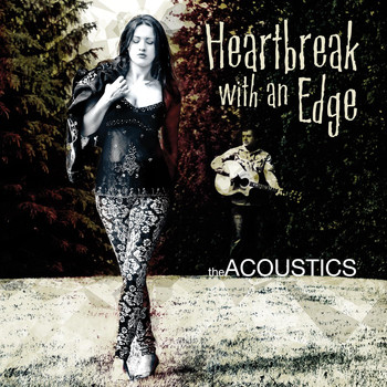The Acoustics - Heartbreak With an Edge