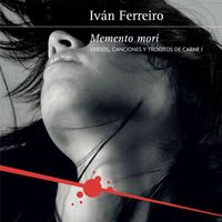 Ivan Ferreiro - Memento mori (Versos, canciones y trocitos de carne I)