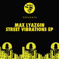 Max Lyazgin - Street Vibrations EP
