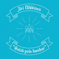 Jiri Nikkinen - Heitä pois huolesi