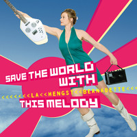Bernadette La Hengst - Save The World With This Melody