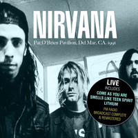 Nirvana - Live At Pat O'Brien Pavilion, Del Mar, CA, 28 Dec '91 (Remastered) (Remastered)