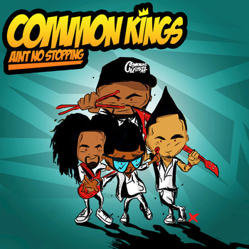 Common Kings - Ain't No Stopping