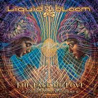 Liquid Bloom - The Face of Love: A Guided Spirit Journey