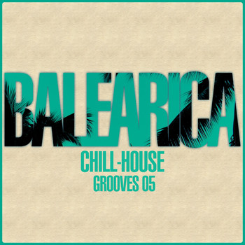Various Artists - BALEARICA - Chill-House Grooves 05