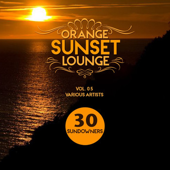 Various Artists - Orange Sunset Lounge, Vol. 5 (30 Sundowners) (Explicit)