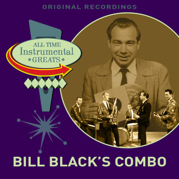 Bill Black's Combo - All Time Instrumental Greats