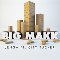 Big Makk - Jenga (feat. City Tucker) - Single (Explicit)