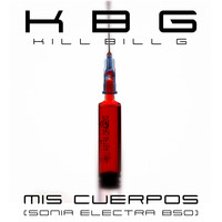 Kill Bill G - Mis Cuerpos (Sonia Electra Bso) - Single
