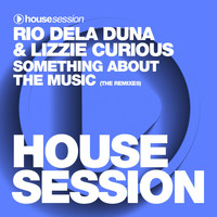 Rio Dela Duna, Lizzie Curious - Something About the Music (The Remixes)