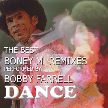 Bobby Farrell - The Best Boney M Remixes Performed by Bobby Farrell