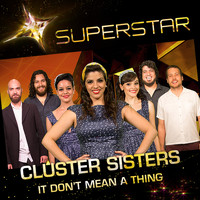 Cluster Sisters - It Don't Mean a Thing (Superstar) - Single