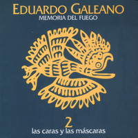 Eduardo Galeano - Memoria del Fuego - Las Caras y las Máscaras