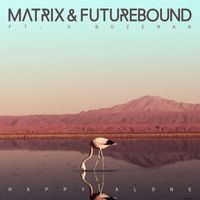 Matrix & Futurebound - Happy Alone (feat. V. Bozeman)