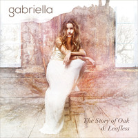 Gabriella - The Story of Oak & Leafless