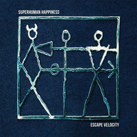 Superhuman Happiness - Escape Velocity