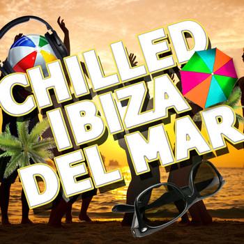 Chilled Club del Mar|Ibiza Del Mar - Chilled Ibiza Del Mar