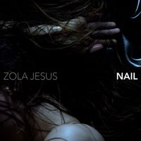 Zola Jesus - Nail