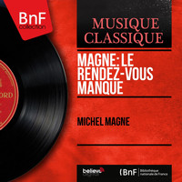 Michel Magne - Magne: Le rendez-vous manqué