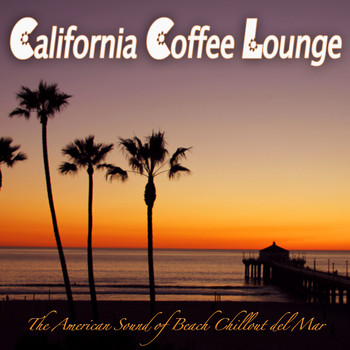 Various Artists - California Coffee Lounge (The American Sound of Beach Chillout Del Mar)