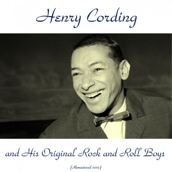 Henry Cording - Henry Cording and His Original Rock and Roll Boys (Remastered 2015)
