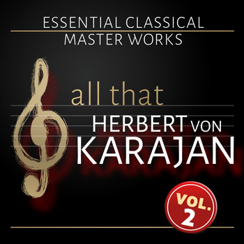 Herbert von Karajan, Berliner Philharmoniker, Philharmonia Orchestra - All that Herbert von Karajan - Vol. 2