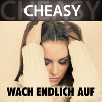 Cheasy - Wach endlich auf