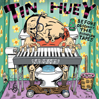 Tin Huey - Before Obscurity: The Bushflow Tapes