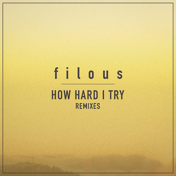 filous feat. James Hersey - How Hard I Try (Remixes)