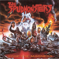 The Spudmonsters - Stop The Madness, Again