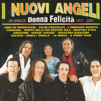I Nuovi Angeli - 30 Anni di "Donna Felicità" 1971, 2001