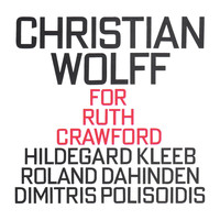 Christian Wolff - Christian Wolff: For Ruth Crawford