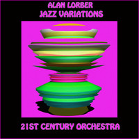 21st Century Orchestra - Alan Lorber: Jazz Variations