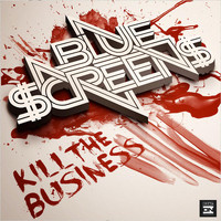 Bluescreens - Kill The Business