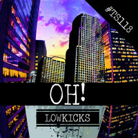 Lowkicks - OH!