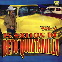 Beto Quintanilla - 15 Exitos de Beto Quintanilla