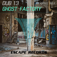 Dub 13 - Ghost Factory