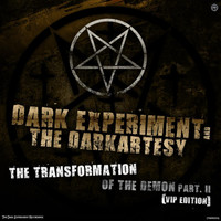 Dark Experiment - The Transformation of the Demon EP, Pt. II (VIP Edition)