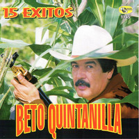 Beto Quintanilla - 15 Exitos de Beto Quintanilla