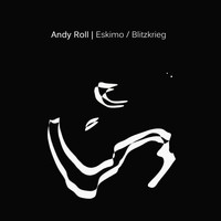 Andy Roll - Eskimo / Blitzkrieg