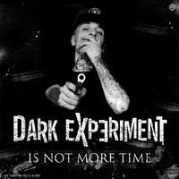 Dark Experiment - Is Not More Time EP