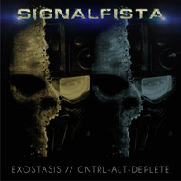 SIGNALFISTA - Exostasis / Cntrl-Alt-Deplete