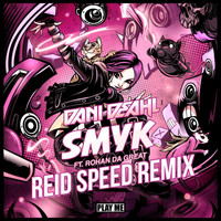 Dani Deahl - SMYK (feat. Rohan the Great) [Reid Speed Remix]